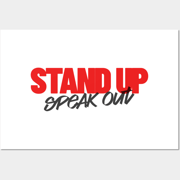 Stand Up Speak Out Social Justice Activism Activist Protest Wall Art by Tip Top Tee's